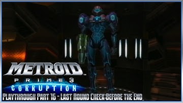 Metroid Prime 3: Corruption Playthrough – Part 16: Last Round Check Before the End