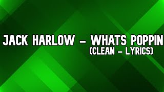 Jack Harlow - WHATS POPPIN (Clean - Lyircs)