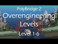 Poly Bridge 2 | Over Engineering Levels | Level 1-6 - First Drawbridge