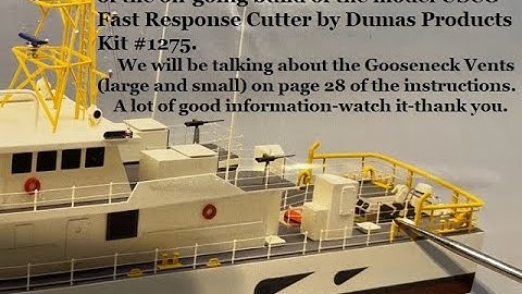 Part 16 of model USCG Fast Response Cutter by Dumas Products. Gooseneck Vents.