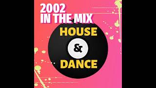 2002 IN THE MIX - HOUSE & DANCE