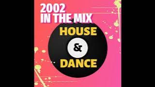 2002 IN THE MIX - HOUSE & DANCE