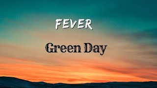 Fever (Lyrics)– Green Day