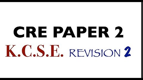 CRE PAPER 2 K C S E  REVISION 1 | cre paper 2 | cre paper 2 topical questions | paper 2 cre question