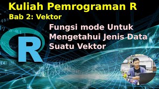 Fungsi mode Untuk Mengetahui Jenis Data Suatu Vektor, Pemrograman R
