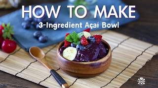 How To Make 3-Ingredient Acai Bowl
