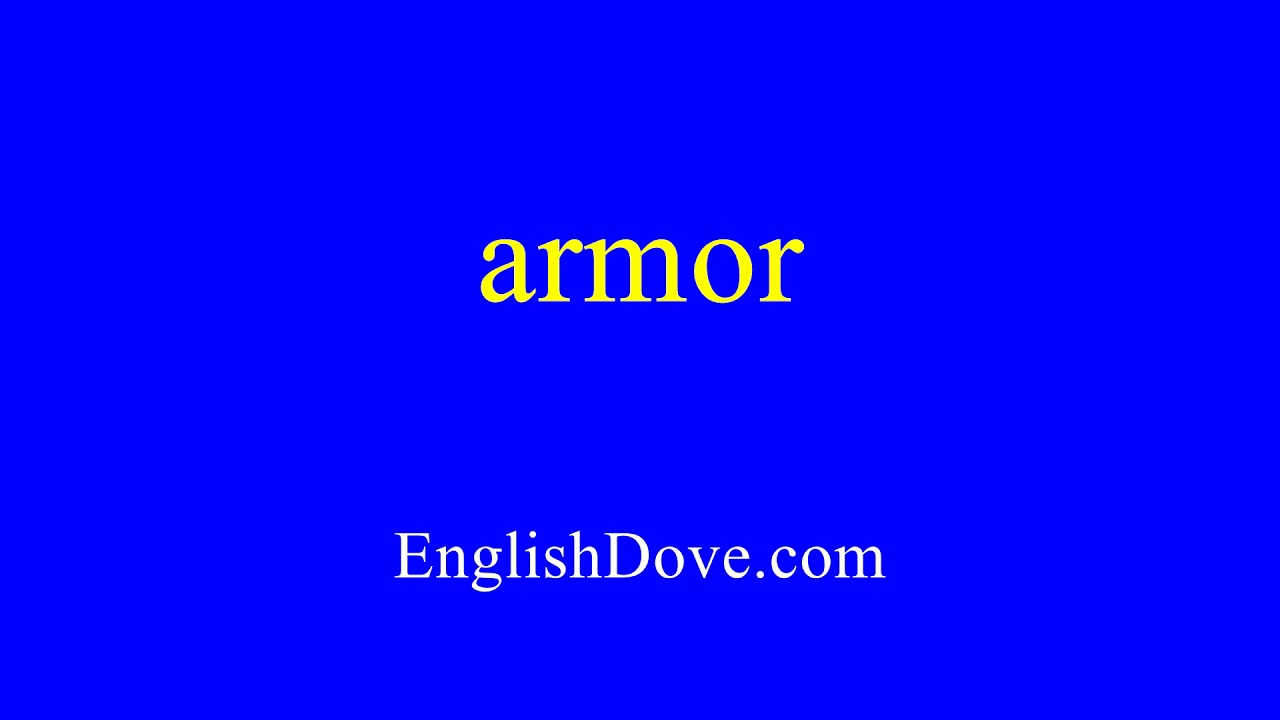 How to pronounce armor in American English. - YouTube
