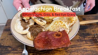 A Traditional Appalachian Breakfast and How to Make Red Eye Gravy, Grits, & Country Ham