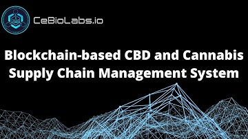 Blockchain-based CBD and Cannabis Supply Chain Management System #CeBioLabs