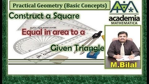 Construct a Square equal in area to a given triangle Practical Geometry(Basic Concepts)V.52