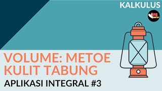 Volume: Metode Kulit Tabung | Aplikasi Integral (Part 3) | Kalkulus