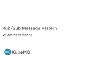 KubeMQ - Pub/Sub  Pattern Features - Wildcards Partitions