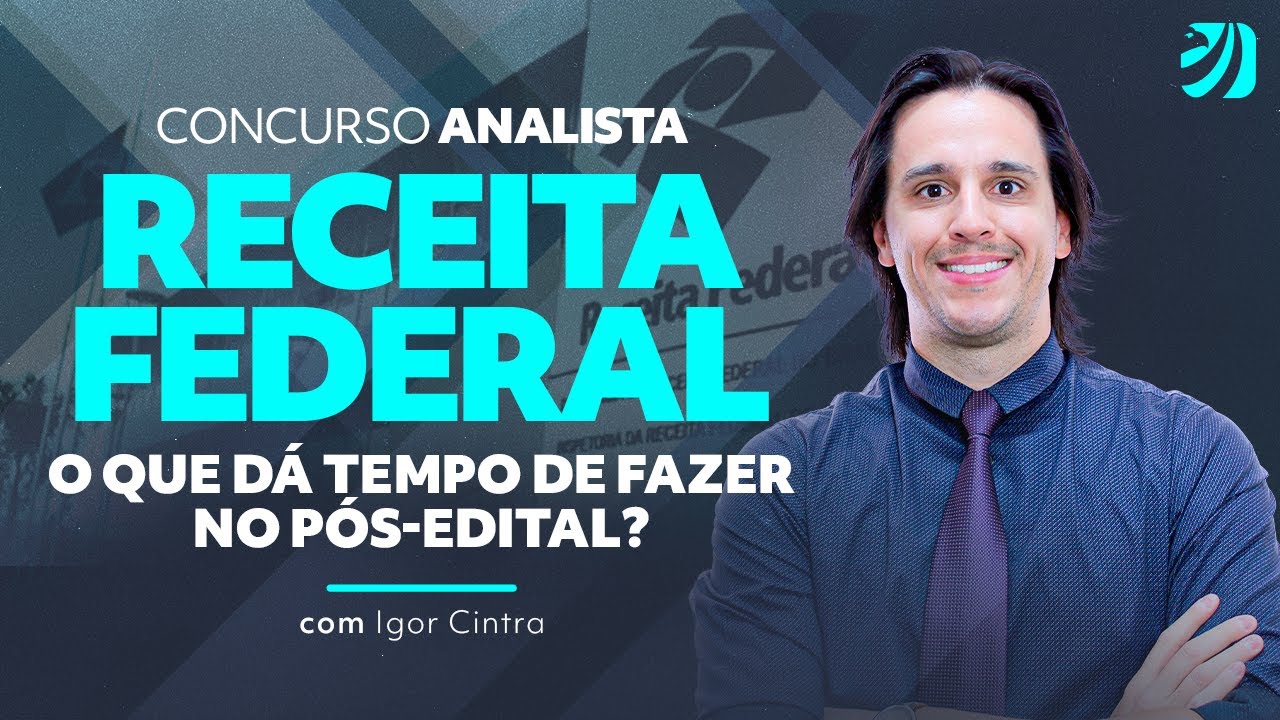 Concurso Analista Receita Federal: o que dá tempo de fazer pós-edital ...