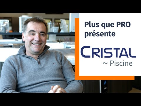 Cristal Piscine fait partie du réseau Plus que PRO