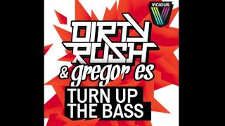 Dirty Rush & Gregor Es - Turn Up The Bass (D. O. D. Remix)