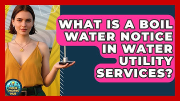 What Is a Boil Water Notice in Water Utility Services? - Your Utilities Hub