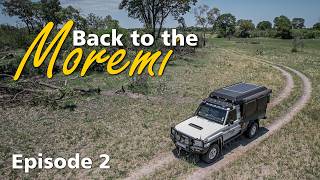 Back to the Moremi - Episode 2 - An Overlanding Adventure