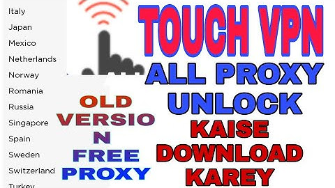 TOUCH VPN ALL PROXY UNLOCK|TOUCH VPN ALL PROXY FREE|TOUCH VPN OLD VERSION DOWNLOAD
