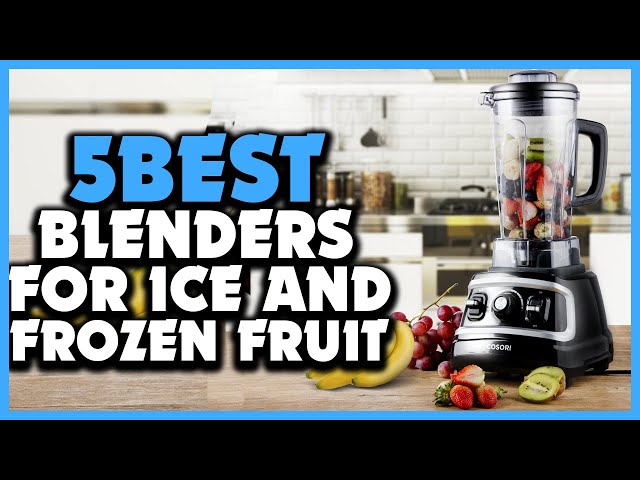 🔹Top 5 Blenders for Ice and Frozen Fruit Review 2023 