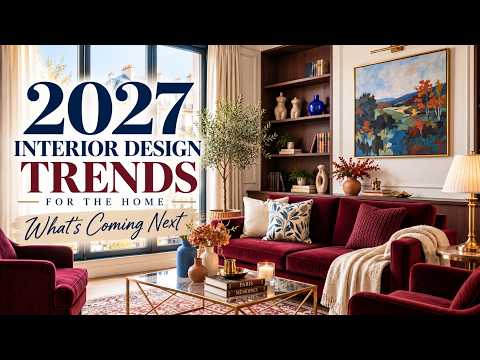 2027 Interior Design Trends for the Home | What’s Coming Next