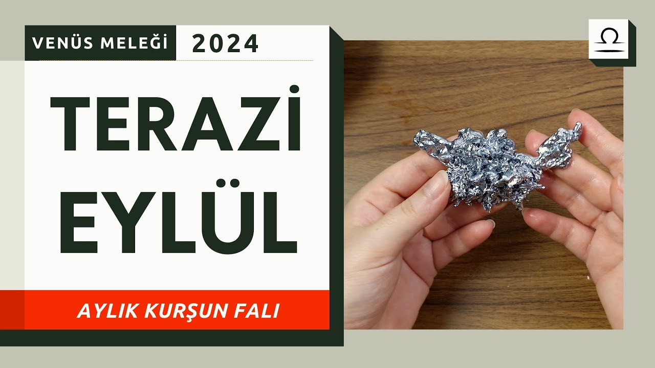 TERAZİ BURCU EYLÜL 2024 KURŞUN FALI (Aylık Burç Yorumları)