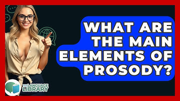 What Are The Main Elements Of Prosody? - The Language Library
