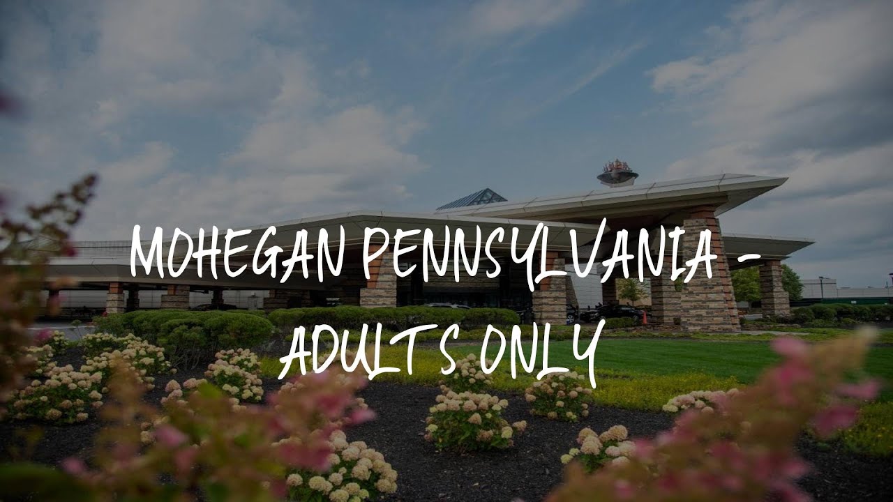 Mohegan Pennsylvania - Adults Only Review - Wilkes-Barre , United States of America
