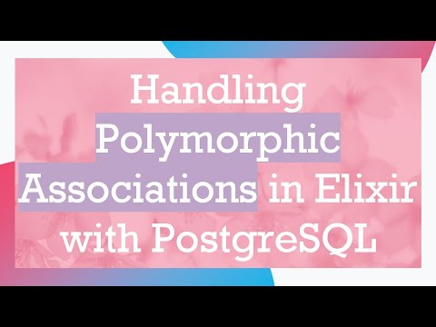 Handling Polymorphic Associations in Elixir with PostgreSQL