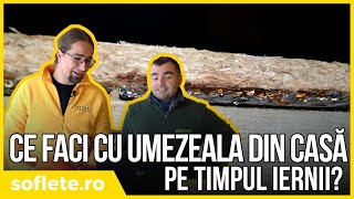 Ce faci cu UMEZEALA din CASĂ pe timpul iernii? Buleli în construcții - Sezonul 2