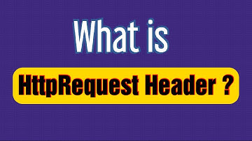 What is HTTP Request Header ?