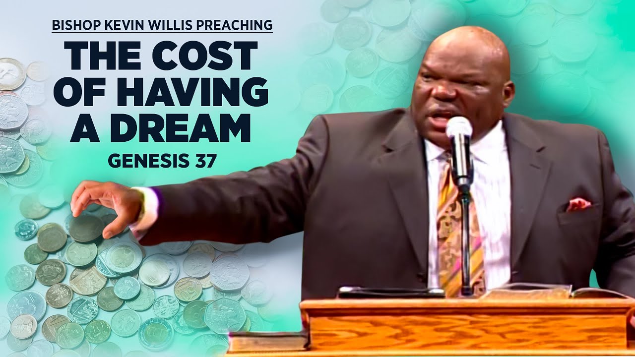 "The Cost of Having a Dream" - Bishop Kevin B Willis Sr. - YouTube