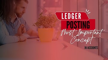 LEDGER POSTING | BASICS | COMPLETE CONCEPT | PART 1