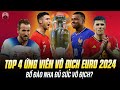 TOP 4 ỨNG VIÊN VÔ ĐỊCH EURO 2024: BỒ ĐÀO NHA ĐỦ SỨC LÀM NÊN CHUYỆN LỚN