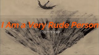 Thom Yorke - I Am a Very Rude Person (Subtitulada Español / Inglés)