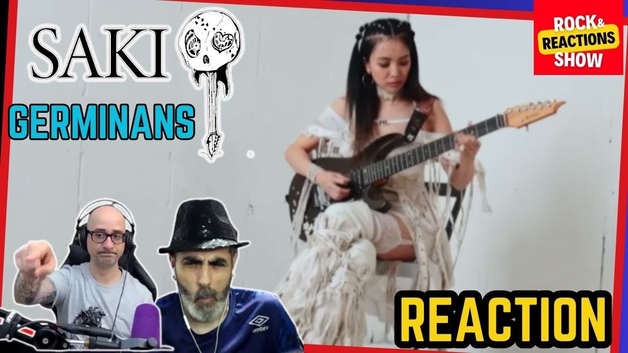 SAKI Reaction - Germinans | React | Reacción |  反応 | Rock and Reactions