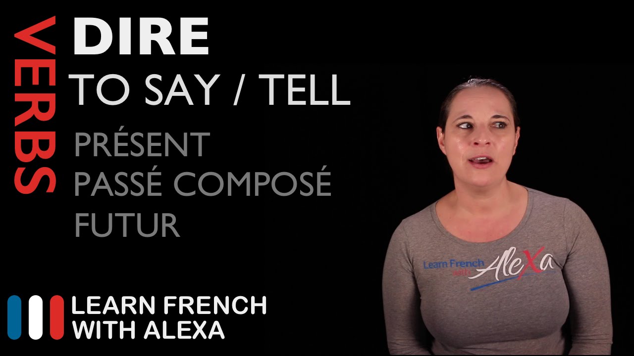 DIRE (TO SAY) Past, Present & Future (French verbs conjugated by Learn French With Alexa)