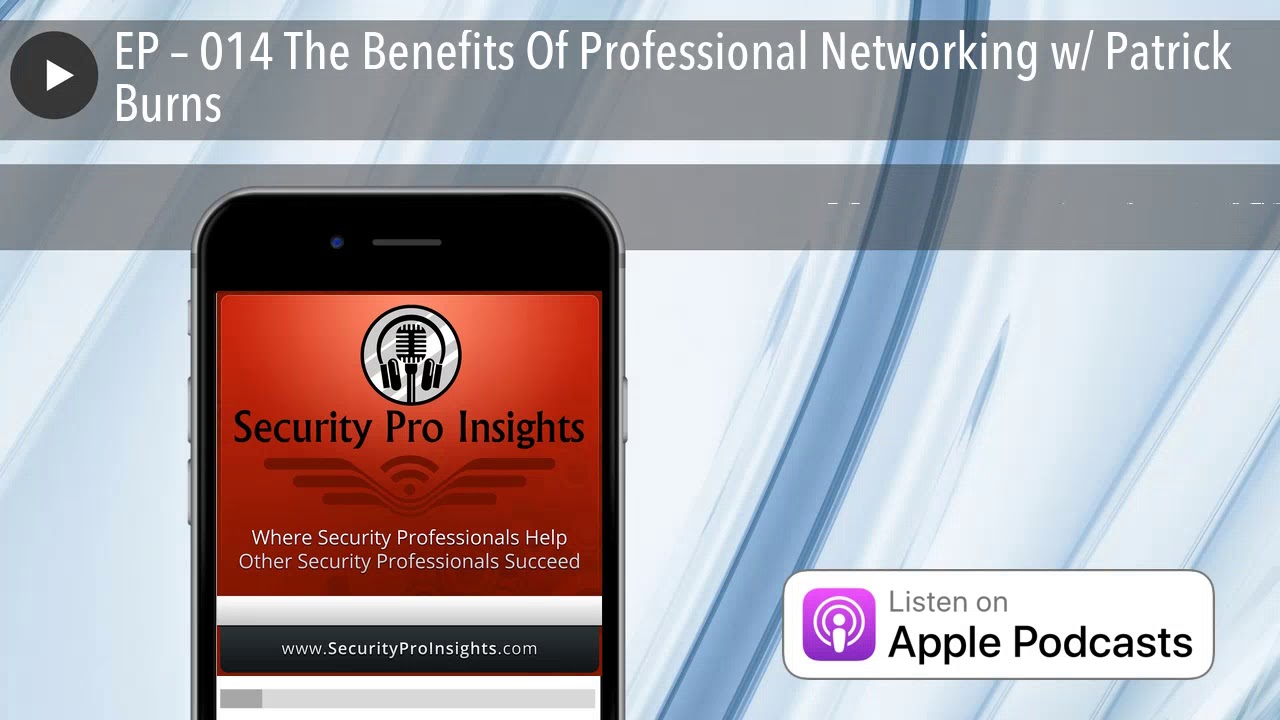 EP – 014 The Benefits Of Professional Networking w Patrick Burns