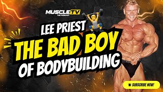 The Journey of Lee Priest: From Teen Prodigy To Bodybuilding Icon | Muscle TV - The Podcast | EP 20