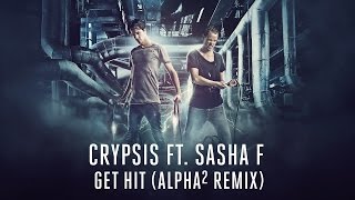 Crypsis ft. Sasha F - Get Hit (Alpha² Remix)