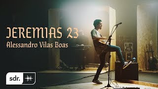 Jeremias 23 (Clipe Oficial) - Alessandro Vilas Boas | Som do Reino