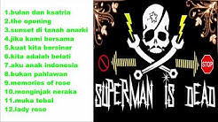 12  LAGU TERBAIK SUPERMAN IS DEAD  - Durasi: 46:42. 