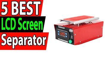 5 Best LCD Screen Separator Review 2024
