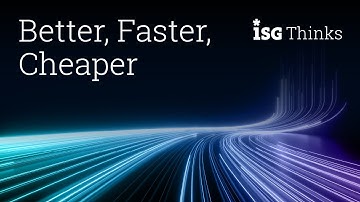 Better, Faster, Cheaper | ISG Thinks with Andy Miears