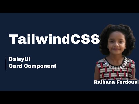 tailwindcss and daisyUi card component explained by Raihana Ferdousi