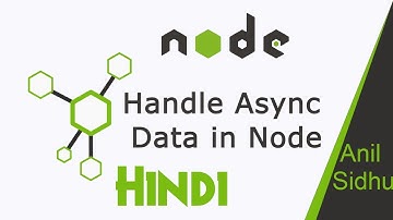 Node JS in Hindi # 16 Handle Asynchronous Data