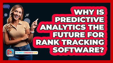 Why Is Predictive Analytics The Future For Rank Tracking Software? - SearchEnginesHub.com