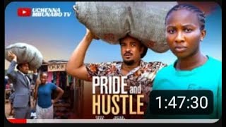 PRIDE AND HUSTLE- SONIA UCH BRIAN OKWARA- 2025 latest Nigerian movie #2025movies #nollywood #latest