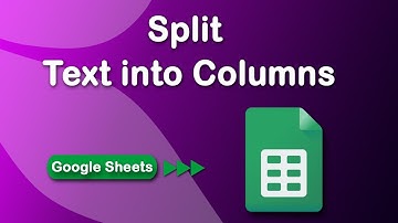 How to easily Split Text into Columns in Google Sheets