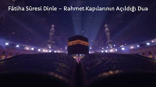 Fâtiha Sûresi Dinle Rahmet Kapılarının Açıldığı Dua