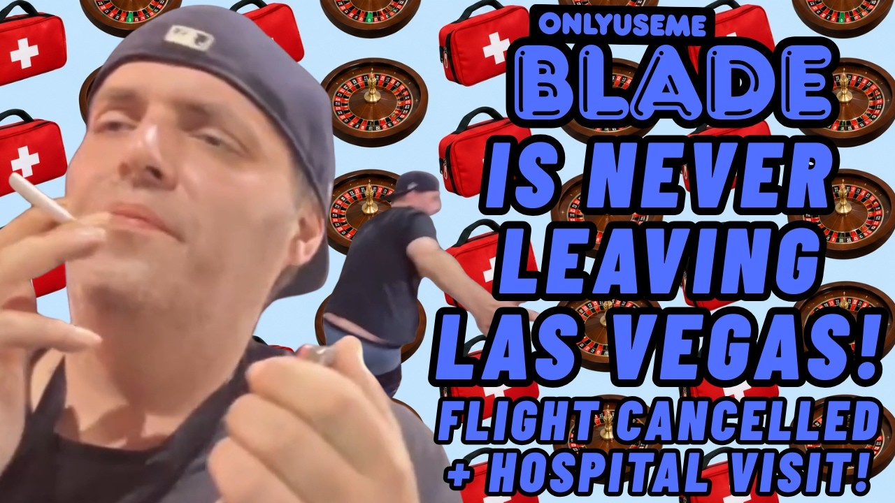 OnlyUseMeBlade: Never Leaving Las Vegas! | Cancelled Flight Home + Hospital Trip | Lolcow Update